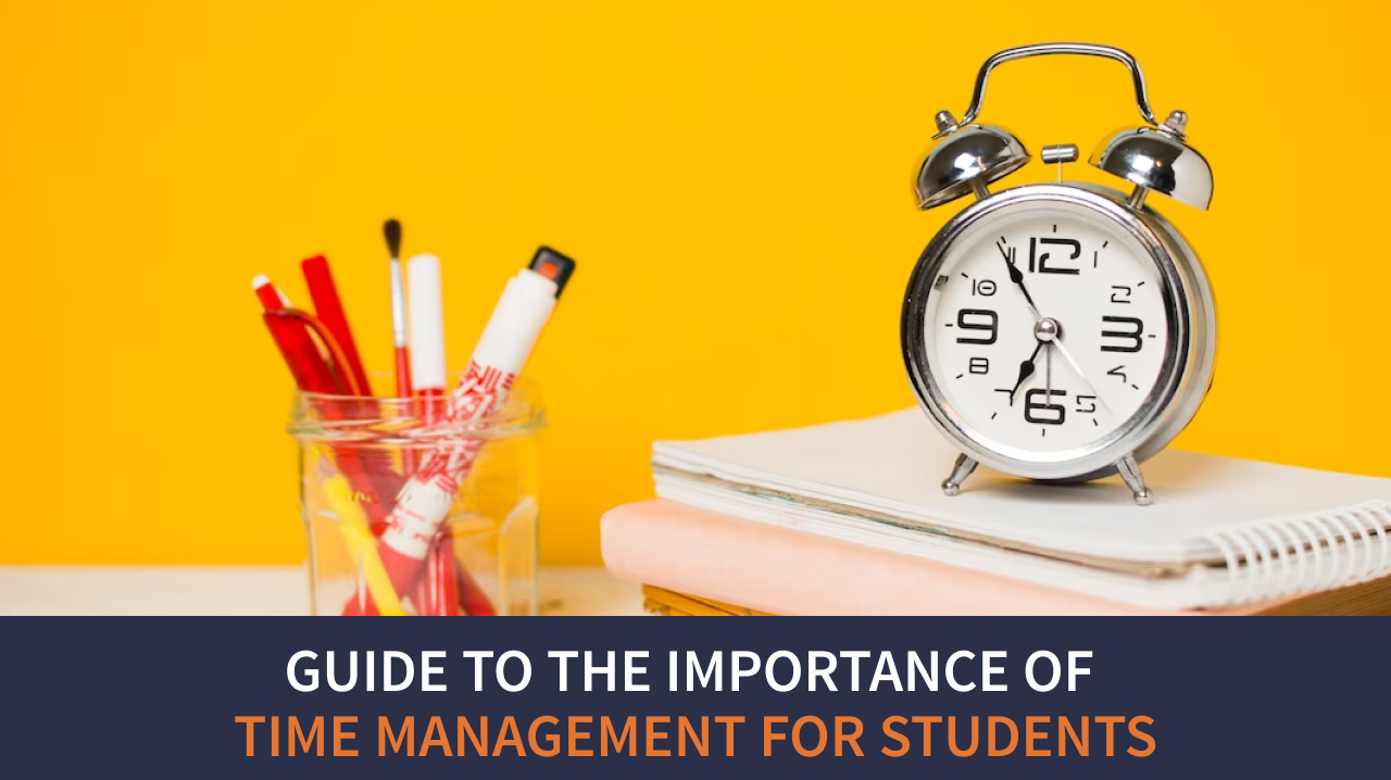 Guide to the Importance Of Time Management For Students