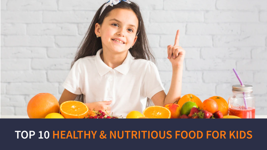Discover the Top 10 Healthy and Nutritious Foods for Kids | MIT GURUKUL
