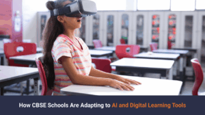 CBSE Schools Are Adapting To AI & Digital Learning Tools