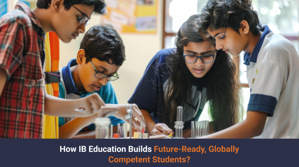 How IB Education Builds Future-Ready, Globally Competent Students