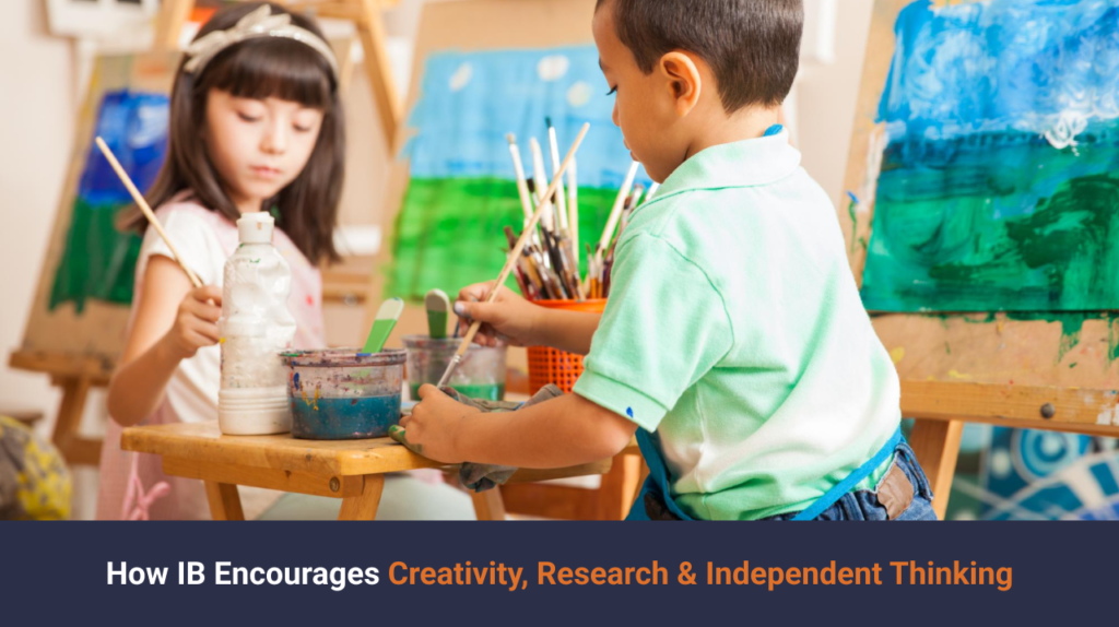 How IB Encourages Creativity, Research & Independent Thinking