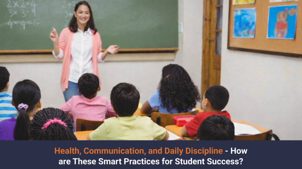 Health, Communication, and Daily Discipline – How are These Smart Practices for Student Success?