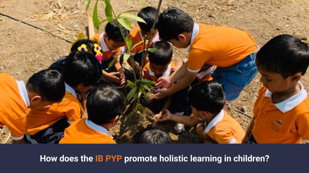 How does the IB PYP promote holistic learning in children?