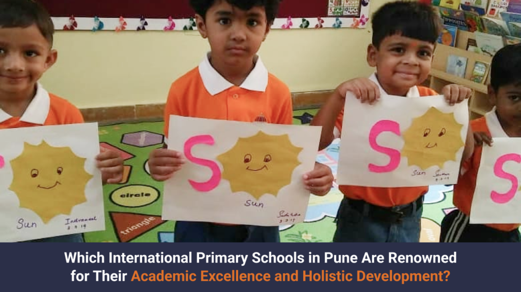 Which International Primary Schools in Pune Are Renowned for Their Academic Excellence and Holistic Development?
