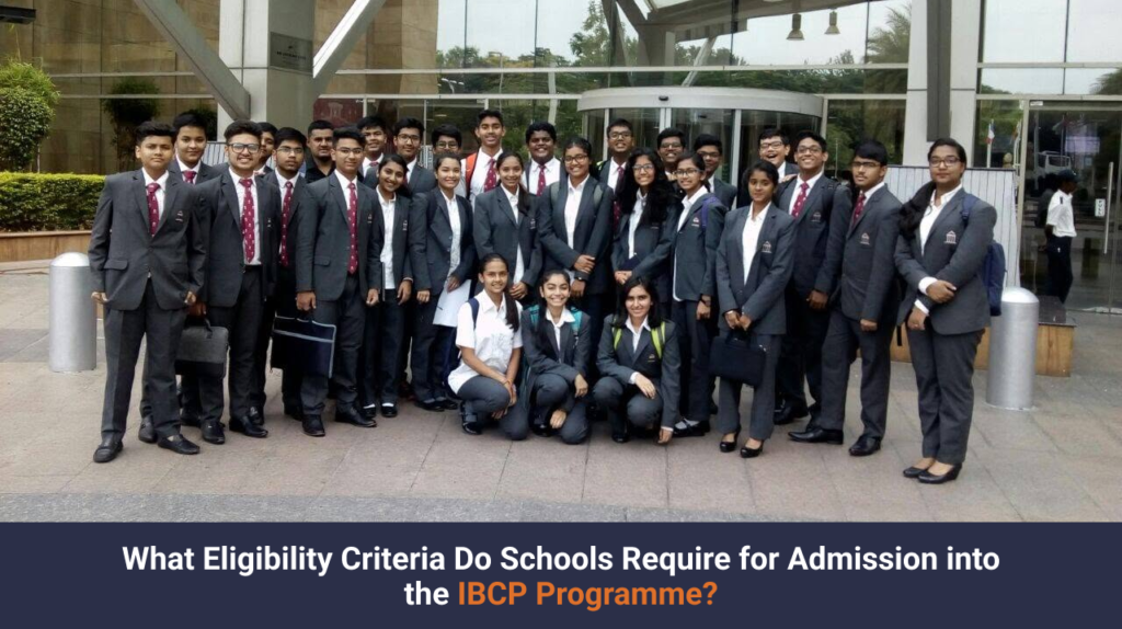 What Eligibility Criteria Do Schools Require for Admission into the IBCP Programme?